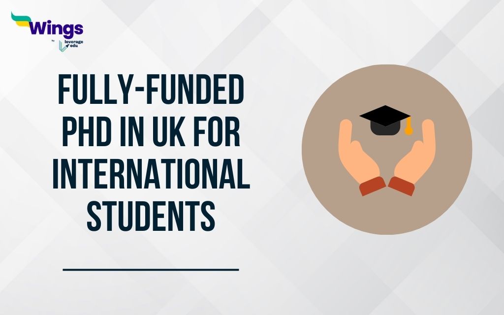 Fully Funded PhD In UK For International Students Leverage Edu