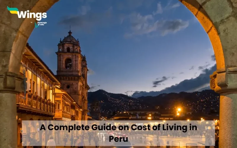 Cost of Living in Peru Expected Expenses Guide Leverage Edu
